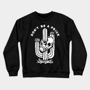 Don't be a prick Crewneck Sweatshirt